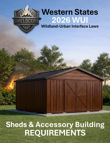 ShieldCore™ 2026 Guide to Shed and Accessory Buildings WUI Requirements